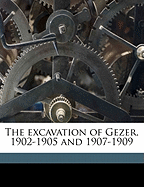 The Excavation of Gezer, 1902-1905 and 1907-1909