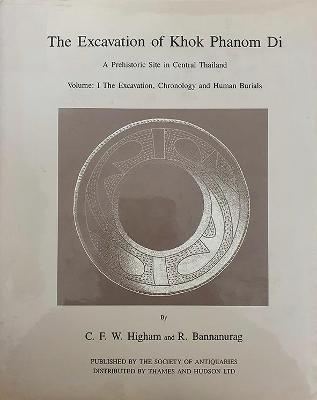 The Excavation of Khok Phanom Di, Volume 1 - Higham, Charles, and Bannanurag, R, and Higham, C F W