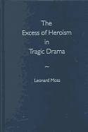 The Excess of Heroism in Tragic Drama