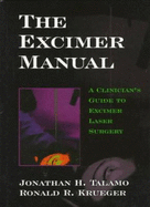 The Excimer Manual: A Clinician's Guide to Excimer Laser Surgery - Talamo, Jonathan H