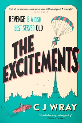 The Excitements: Two sprightly ninety-year-olds seek revenge in this feelgood mystery for fans of Richard Osman - Wray, CJ