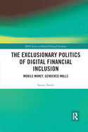 The Exclusionary Politics of Digital Financial Inclusion: Mobile Money, Gendered Walls
