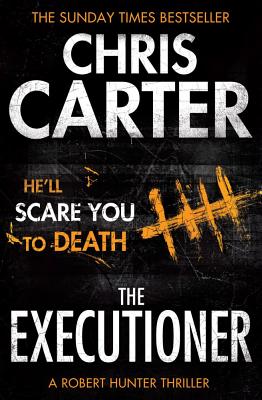 The Executioner: A brilliant serial killer thriller, featuring the unstoppable Robert Hunter - Carter, Chris