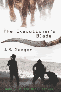 The Executioner's Blade: Book 3 in the MIKE4 Series