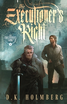 The Executioner's Right - Holmberg, D K