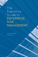 The Executive Guide to Enterprise Risk Management: Linking Strategy, Risk and Value Creation