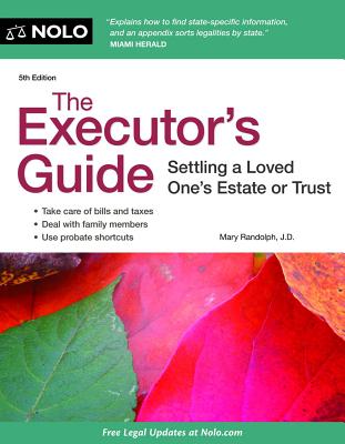 The Executor's Guide: Settling a Loved One's Estate or Trust - Randolph, Mary, J.D.