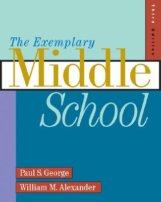 The Exemplary Middle School - Alexander, William M, and George, Paul S (Footnotes by)