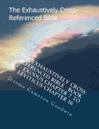 The Exhaustively Cross-Referenced Bible - Book 2 - Exodus Chapter 7 to Leviticus Chapter 16: The Exhaustively Cross-Referenced Bible Series