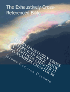 The Exhaustively Cross-Referenced Bible - Book 3 - Leviticus Chapter 17 to Numbers Chapter 36: The Exhaustively Cross-Referenced Bible Series