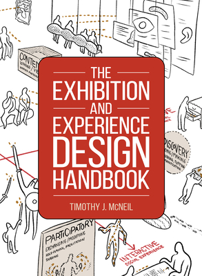 The Exhibition and Experience Design Handbook - McNeil, Timothy J