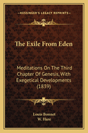 The Exile from Eden; Meditations on the Third Chapter of Genesis, with Exegetical Developments