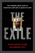 The Exile: The Stunning Inside Story of Osama Bin Laden and Al Qaeda in Flight