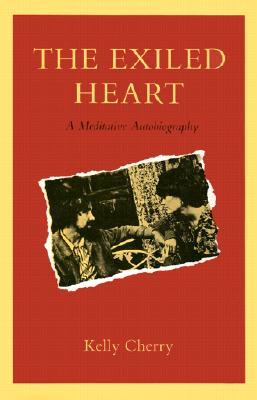 The Exiled Heart: A Meditative Autobiography - Cherry, Kelly