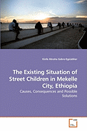 The Existing Situation of Street Children in Mekelle City, Ethiopia