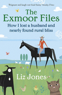 The Exmoor Files: How I Lost A Husband And Found Rural Bliss