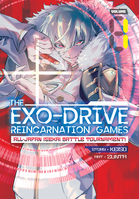 The Exo-Drive Reincarnation Games: All-Japan Isekai Battle Tournament! Vol. 1 - Keiso