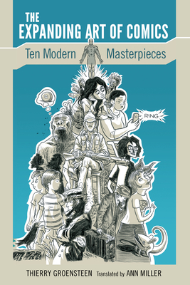 The Expanding Art of Comics: Ten Modern Masterpieces - Groensteen, Thierry, and Miller, Ann (Translated by)