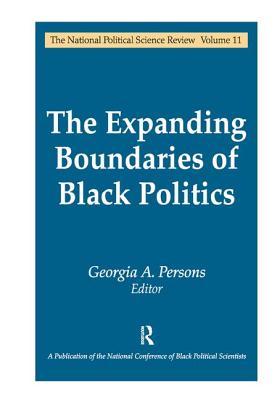 The Expanding Boundaries of Black Politics - Persons, Georgia A. (Editor)