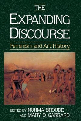 The Expanding Discourse: Feminism And Art History - Broude, Norma, and Garrard, Mary