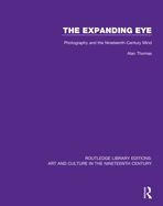 The Expanding Eye: Photography and the Nineteenth-Century Mind