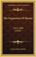 The Expansion of Russia: 1815-1900 (1904)