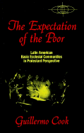 The Expectation of the Poor: Latin American Base Ecclesial Communities in Protestant Perspective