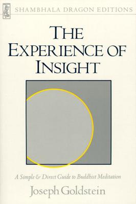 The Experience of Insight: A Simple and Direct Guide to Buddhist Meditation - Goldstein, Joseph