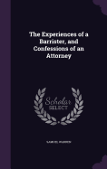 The Experiences of a Barrister, and Confessions of an Attorney