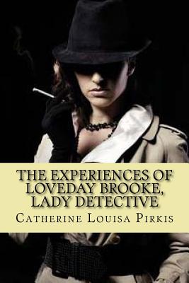 The experiences of loveday brooke, lady detective (Special Edition) - Pirkis, Catherine Louisa