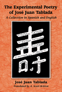 The Experimental Poetry of Jose Juan Tablada: A Collection in Spanish and English