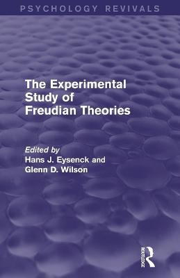 The Experimental Study of Freudian Theories - Eysenck, Hans J (Editor), and Wilson, Glenn D (Editor)