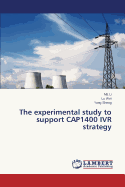 The experimental study to support CAP1400 IVR strategy