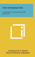 The Experimenter: A Biography Of Ralph Waldo Emerson