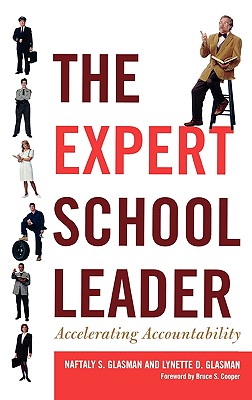 The Expert School Leader: Accelerating Accountability - Glasman, Naftaly S, and Glasman, Lynette D, and Cooper, Bruce S (Foreword by)