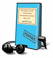 The Experts' Guide to 100 Things Everyone Should Know How to Do