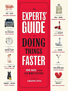 The Experts' Guide to Doing Things Faster: 100 Ways to Make Life More Efficient