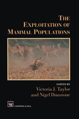 The Exploitation of Mammal Populations - Taylor, V J (Editor), and Dunstone, N (Editor)