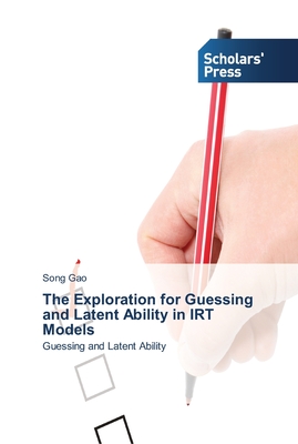 The Exploration for Guessing and Latent Ability in IRT Models - Gao, Song