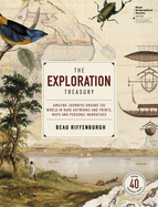 The Exploration Treasury: Amazing Journeys Around the World in Rare Artworks and Prints, Maps and Personal Narratives (Royal Geographical Society)