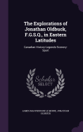 The Explorations of Jonathan Oldbuck, F.G.S.Q., in Eastern Latitudes: Canadian History-Legends-Scenery-Sport