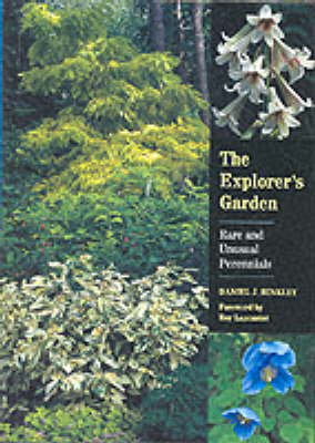 The Explorer's Garden: Rare and Unusual Perennials - Hinkley, Daniel J.