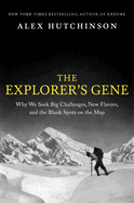 The Explorer's Gene: Why We Seek Big Challenges, New Flavors, and the Blank Spots on the Map