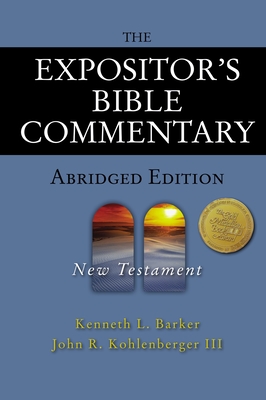 The Expositor's Bible Commentary - Abridged Edition: New Testament - Barker, Kenneth L., and Kohlenberger III, John R.