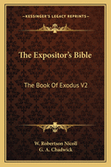 The Expositor's Bible: The Book Of Exodus V2