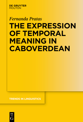 The Expression of Temporal Meaning in Caboverdean - Pratas, Fernanda