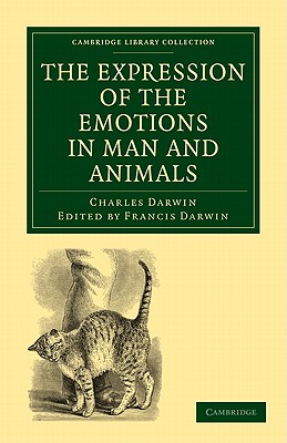 The Expression of the Emotions in Man and Animals - Darwin, Charles, and Darwin, Francis (Editor)