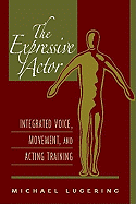 The Expressive Actor: Integrated Voice, Movement and Acting Training