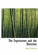 The Expressman and the Detective - Pinkerton, Allan