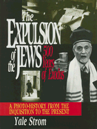 The Expulsion of the Jews: Five Hundred Years of Exodus